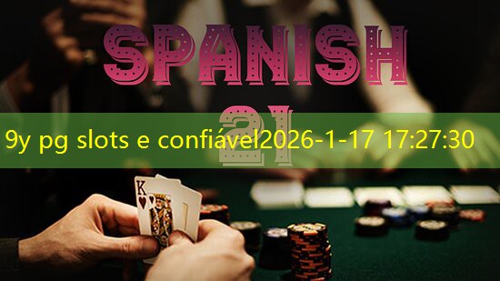 9y pg slots e confiável 9y pg slots e confiável