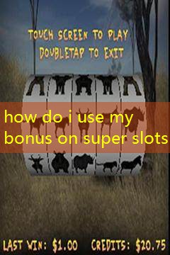 how do i use my bonus on super slots