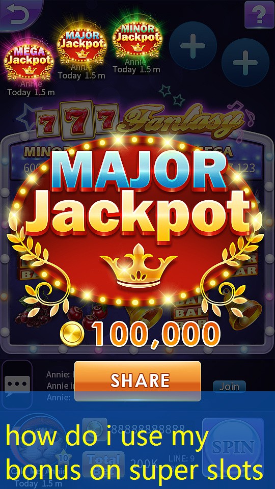 how do i use my bonus on super slots